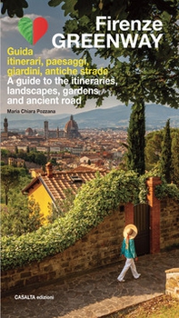 Firenze Greenway. Guida. Itinerari, paesaggi, giardini, antiche strade. Ediz. italiana e inglese - Librerie.coop Firenze Greenway. Guida. Itinerari, paesaggi, giardini, antiche strade. Ediz. italiana e inglese - Librerie.coop