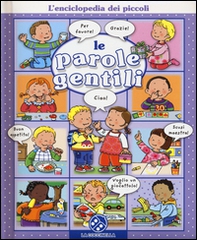 Le parole gentili. L'enciclopedia dei piccoli - Librerie.coop