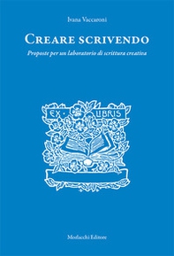 Creare scrivendo. Proposte per un laboratorio di scrittura creativa - Librerie.coop