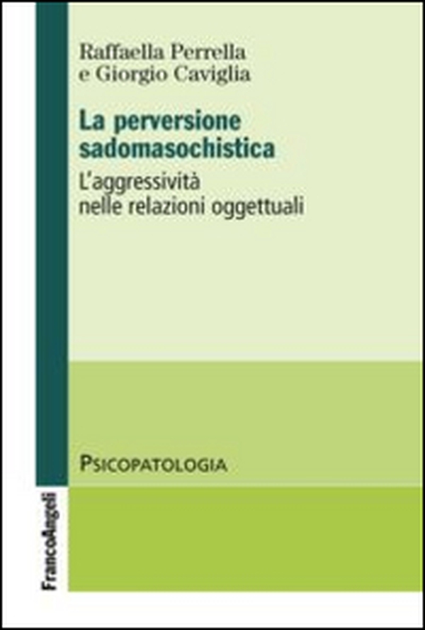 La perversione sadomasochistica. L'aggressività nelle relazioni oggettuali - Librerie.coop La perversione sadomasochistica. L'aggressività nelle relazioni oggettuali - Librerie.coop