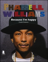 Pharrell Williams. Because I'm happy - Librerie.coop Pharrell Williams. Because I'm happy - Librerie.coop