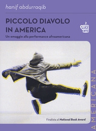 Piccolo diavolo in America. Un omaggio alla performance afroamericana - Librerie.coop Piccolo diavolo in America. Un omaggio alla performance afroamericana - Librerie.coop