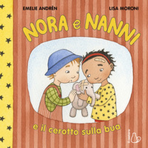 Nora e Nanni e il cerotto sulla bua - Librerie.coop Nora e Nanni e il cerotto sulla bua - Librerie.coop