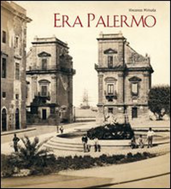 Era Palermo. Immagini e collezionismo - Librerie.coop Era Palermo. Immagini e collezionismo - Librerie.coop