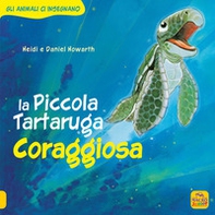 La Piccola Tartaruga coraggiosa. Gli animali ci insegnano - Librerie.coop