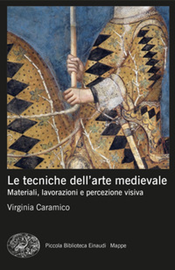 Le tecniche dell'arte medievale. Materiali, lavorazioni e percezione visiva - Librerie.coop Le tecniche dell'arte medievale. Materiali, lavorazioni e percezione visiva - Librerie.coop