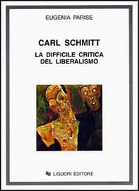 Carl Schmitt. La difficile critica del liberalismo - Librerie.coop
