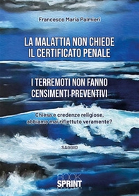 La malattia non chiede il certificato penale. I terremoti non fanno censimenti preventivi - Librerie.coop