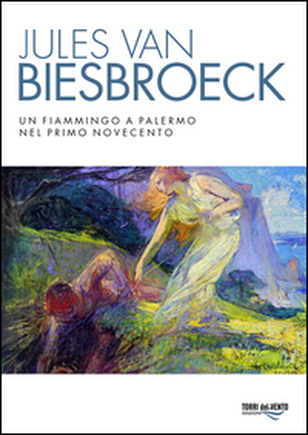 Jules van Biesbroeck. Un fiammingo a Palermo nel primo Novecento - Librerie.coop Jules van Biesbroeck. Un fiammingo a Palermo nel primo Novecento - Librerie.coop