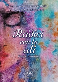 Radici con le ali. Poesie illustrate - Librerie.coop