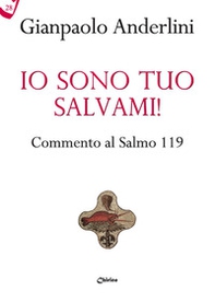 Io sono tuo, salvami! Commento al Salmo 119 - Librerie.coop