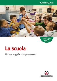 La scuola. Un messaggio, una promessa - Librerie.coop La scuola. Un messaggio, una promessa - Librerie.coop