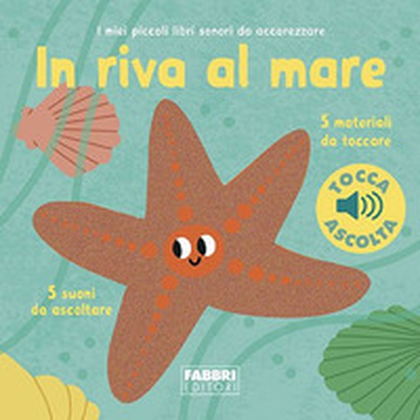In riva al mare. I miei piccoli libri sonori da accarezzare - Librerie.coop In riva al mare. I miei piccoli libri sonori da accarezzare - Librerie.coop