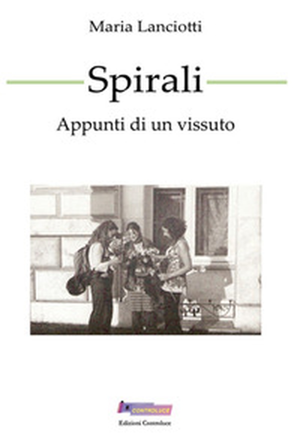 Spirali. Appunti di un vissuto - Librerie.coop Spirali. Appunti di un vissuto - Librerie.coop