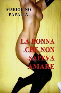 La donna che non sapeva amare - Librerie.coop