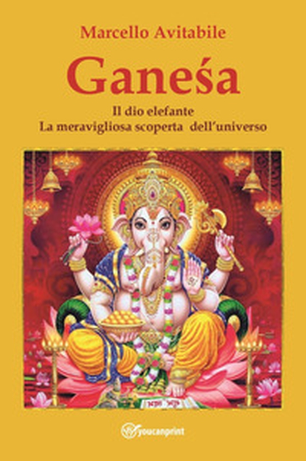 Ganesa. Il dio elefante. La meravigliosa scoperta dell'universo - Librerie.coop Ganesa. Il dio elefante. La meravigliosa scoperta dell'universo - Librerie.coop