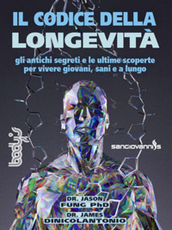 Il codice della longevità. Gli antichi segreti e le ultime scoperte per vivere giovani, sani e a lungo - Librerie.coop Il codice della longevità. Gli antichi segreti e le ultime scoperte per vivere giovani, sani e a lungo - Librerie.coop
