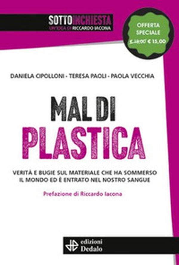Mal di plastica. Verità e bugie sul materiale che ha sommerso il mondo ed è entrato nel nostro sangue - Librerie.coop Mal di plastica. Verità e bugie sul materiale che ha sommerso il mondo ed è entrato nel nostro sangue - Librerie.coop