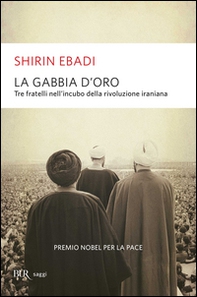 La gabbia d'oro. Tre fratelli nell'incubo della rivoluzione iraniana - Librerie.coop