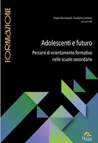 Adolescenti e futuro. Percorsi di orientamento formativo nelle scuole secondarie - Librerie.coop