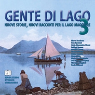 Gente di Lago. Nuove storie, nuovi racconti per il Lago Maggiore - Vol. 3 - Librerie.coop