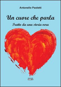 Un cuore che parla. Tratto da una storia vera - Librerie.coop