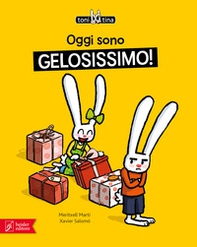 Oggi sono gelosissimo! Toni & Tina - Librerie.coop Oggi sono gelosissimo! Toni & Tina - Librerie.coop