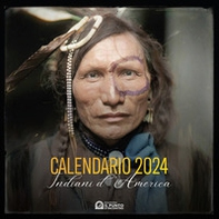 Indiani d'America. Calendario 2024 - Librerie.coop