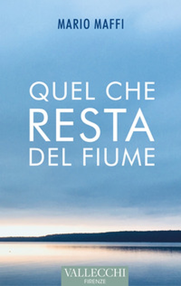 Quel che resta del fiume - Librerie.coop Quel che resta del fiume - Librerie.coop