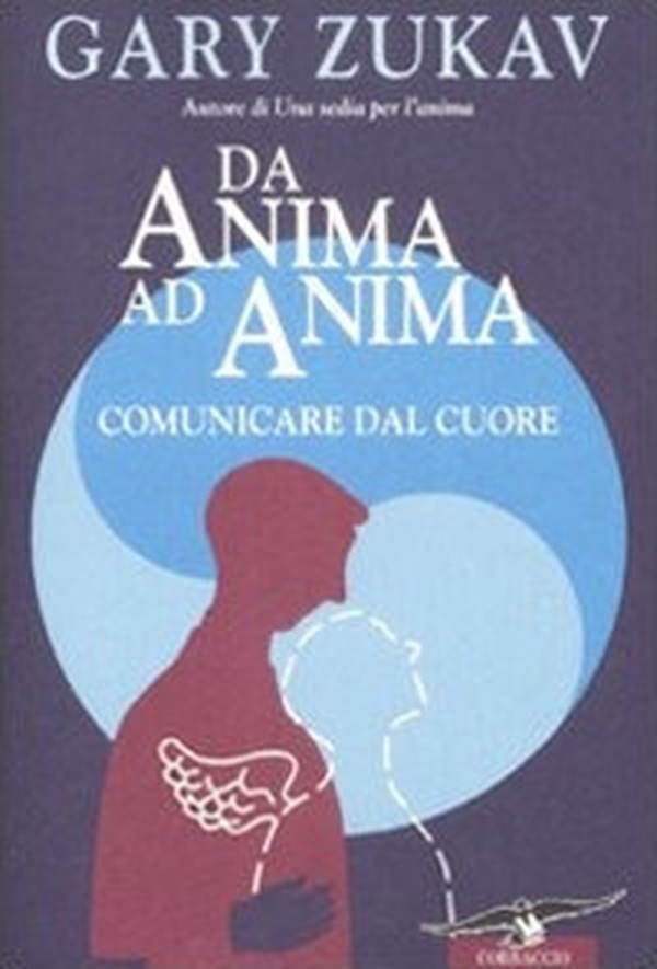 Da anima ad anima. Comunicare dal cuore - Librerie.coop Da anima ad anima. Comunicare dal cuore - Librerie.coop