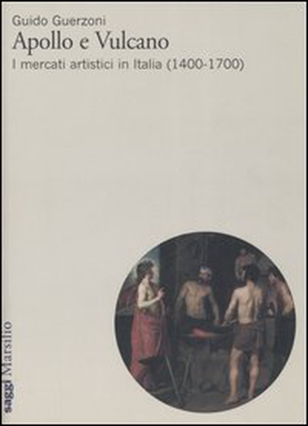 Apollo e Vulcano. I mercati artistici in Italia (1400-1700) - Librerie.coop Apollo e Vulcano. I mercati artistici in Italia (1400-1700) - Librerie.coop