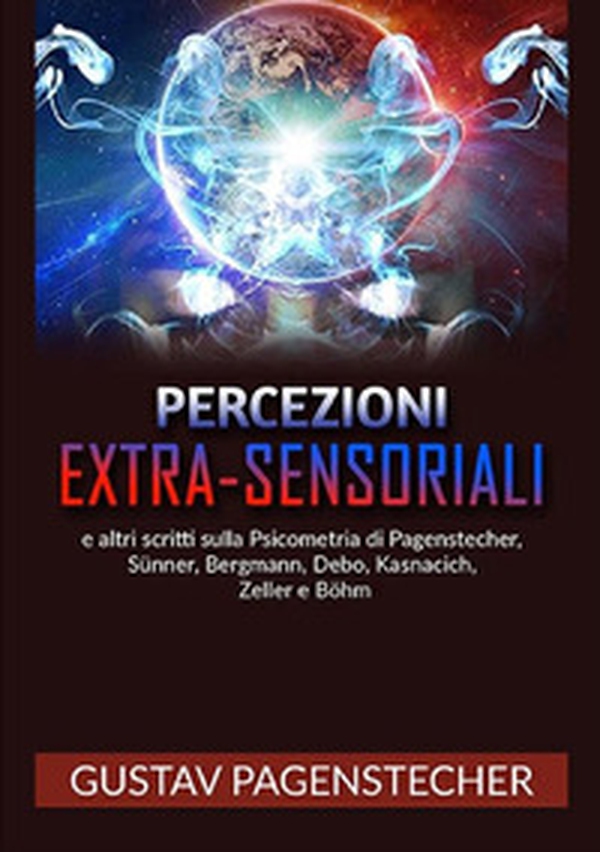 Percezioni extra-sensoriali e altri scritti sulla psicometria di Pagenstecher, Sünner, Bergman, Debo, Kasnacich, Zeller e Böhm - Librerie.coop Percezioni extra-sensoriali e altri scritti sulla psicometria di Pagenstecher, Sünner, Bergman, Debo, Kasnacich, Zeller e Böhm - Librerie.coop
