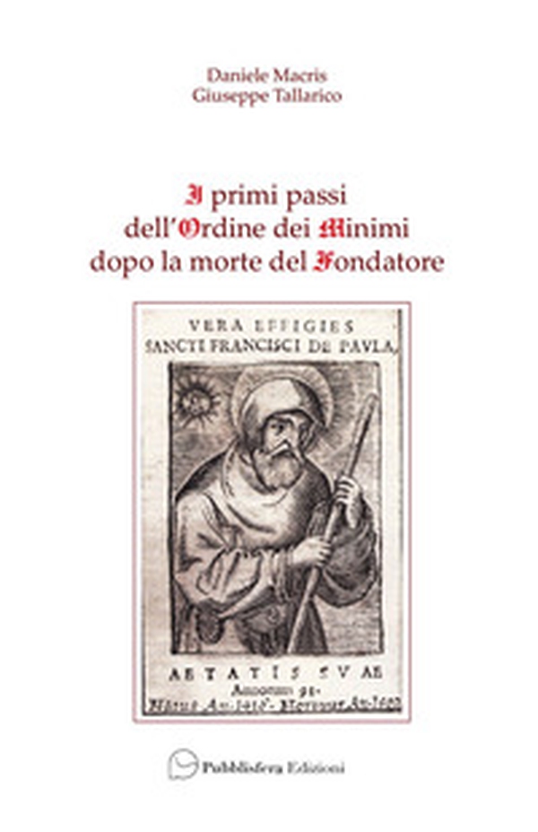 I primi passi dell'Ordine dei Minimi dopo la morte del fondatore - Librerie.coop I primi passi dell'Ordine dei Minimi dopo la morte del fondatore - Librerie.coop