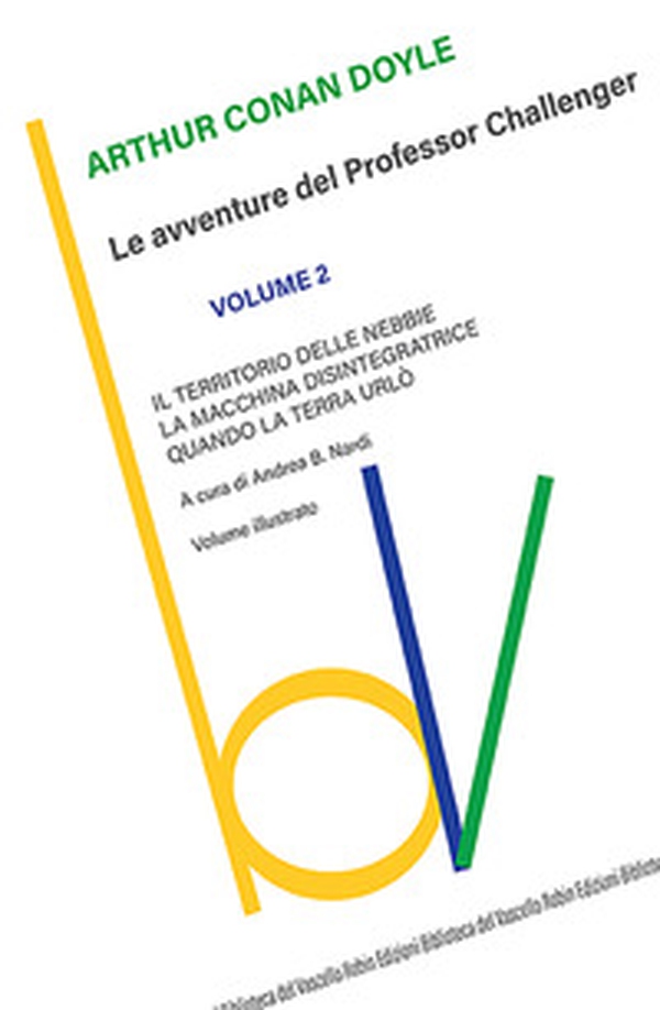 Il territorio delle nebbie-La macchina disintegratrice-Quando la Terra urlò. Le avventure del Professor Challenger - Vol. 2 - Librerie.coop Il territorio delle nebbie-La macchina disintegratrice-Quando la Terra urlò. Le avventure del Professor Challenger - Vol. 2 - Librerie.coop