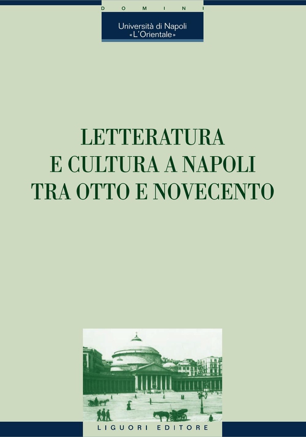 Letteratura e cultura a Napoli tra Ottocento e Novecento - Librerie.coop Letteratura e cultura a Napoli tra Ottocento e Novecento - Librerie.coop