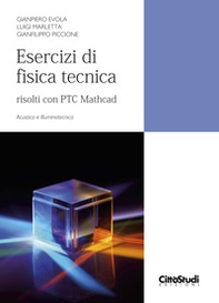 Esercizi di fisica tecnica. Risolti con PTC Mathcad. Acustica e illuminotecnica - Librerie.coop Esercizi di fisica tecnica. Risolti con PTC Mathcad. Acustica e illuminotecnica - Librerie.coop