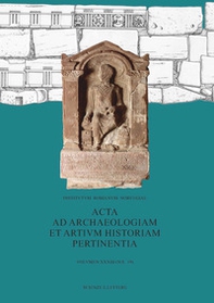 Acta ad archaeologiam et artium historiam pertinentia - Vol. 33 - Librerie.coop