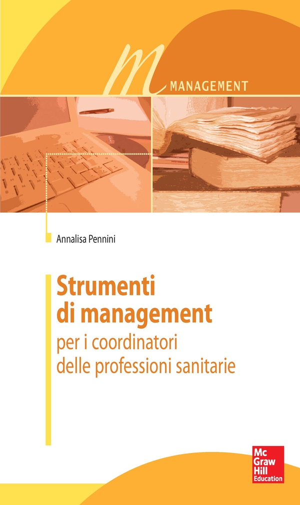 Strumenti di management per i coordinatori delle professioni sanitarie - Librerie.coop