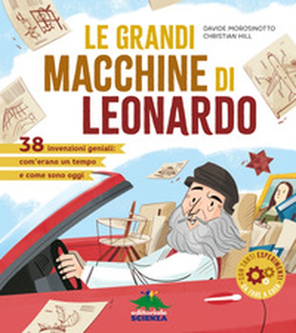 Le grandi macchine di Leonardo. 40 invenzioni geniali: com'erano un tempo e come sono oggi - Librerie.coop Le grandi macchine di Leonardo. 40 invenzioni geniali: com'erano un tempo e come sono oggi - Librerie.coop