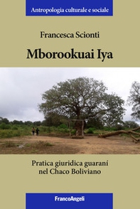 Mborookuai Iya. Pratica giuridica guaranì nel Chaco Boliviano - Librerie.coop