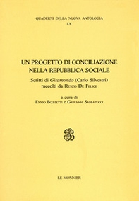 Un progetto di conciliazione nella Repubblica sociale. Scritti di «Giramondo» (Carlo Silvestri) raccolti da Renzo De Felice - Librerie.coop