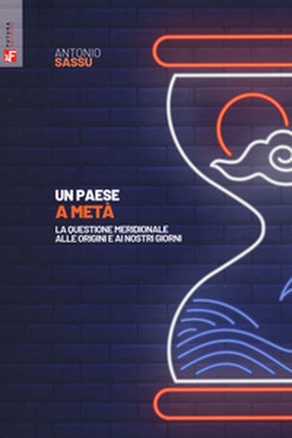 Un paese a metà. La questione meridionale alle origini e ai nostri giorni - Librerie.coop Un paese a metà. La questione meridionale alle origini e ai nostri giorni - Librerie.coop