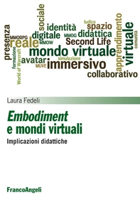 Embodiment e mondi virtuali. Implicazioni didattiche - Librerie.coop Embodiment e mondi virtuali. Implicazioni didattiche - Librerie.coop