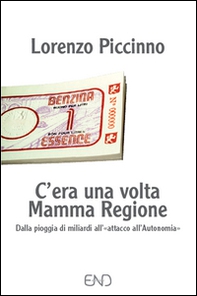 C'era una volta mamma Regione. Dalla pioggia di miliardi all'«attacco all'autonomia» - Librerie.coop C'era una volta mamma Regione. Dalla pioggia di miliardi all'«attacco all'autonomia» - Librerie.coop