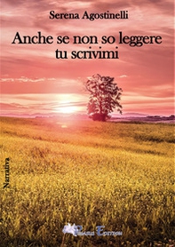 Anche se non so leggere tu scrivimi - Librerie.coop