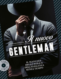 Il nuovo gentleman. Il manuale dello stile e dell'eleganza senza tempo - Librerie.coop Il nuovo gentleman. Il manuale dello stile e dell'eleganza senza tempo - Librerie.coop