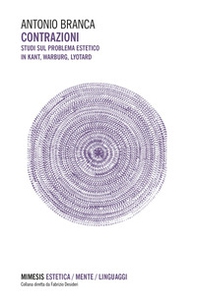Contrazioni. Studi sul problema estetico in Kant, Warburg, Lyotard - Librerie.coop