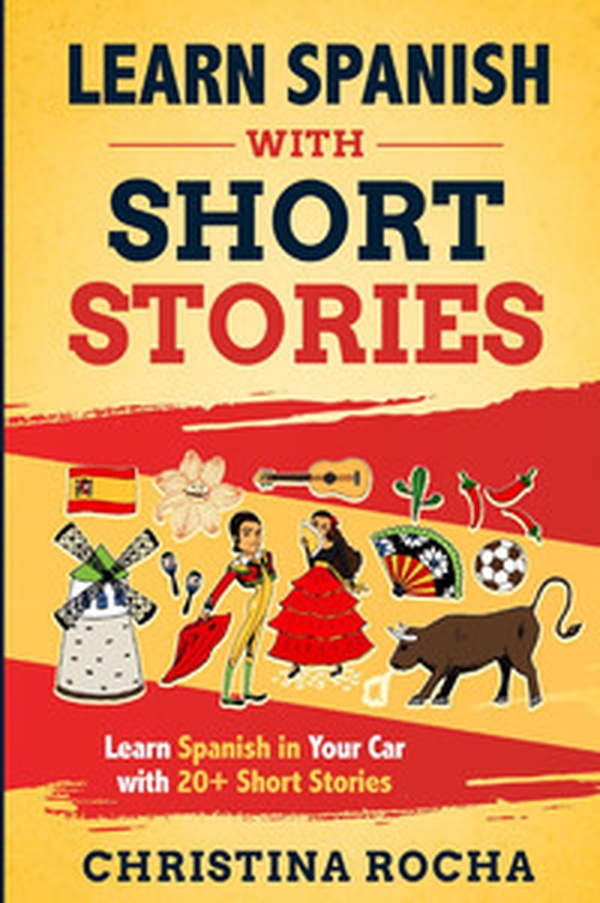 Learn Spanish with short stories. Learn Spanish in your car with 20+ short stories - Librerie.coop Learn Spanish with short stories. Learn Spanish in your car with 20+ short stories - Librerie.coop