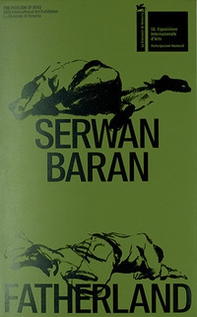 Serwan Baran. Fatherland. The Iraqi pavilion - 58th international art exhibition, La Biennale di Venezia. Catalogo della mostra (Venezia, 11 maggio-24 novembre 2019) - Librerie.coop