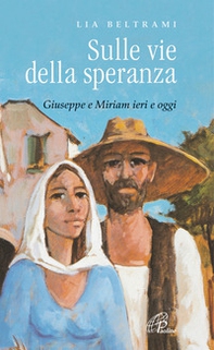 Sulle vie della speranza. Giuseppe e Miriam ieri e oggi - Librerie.coop